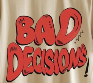 BAD DECISIONS Classic Fit T-Shirt